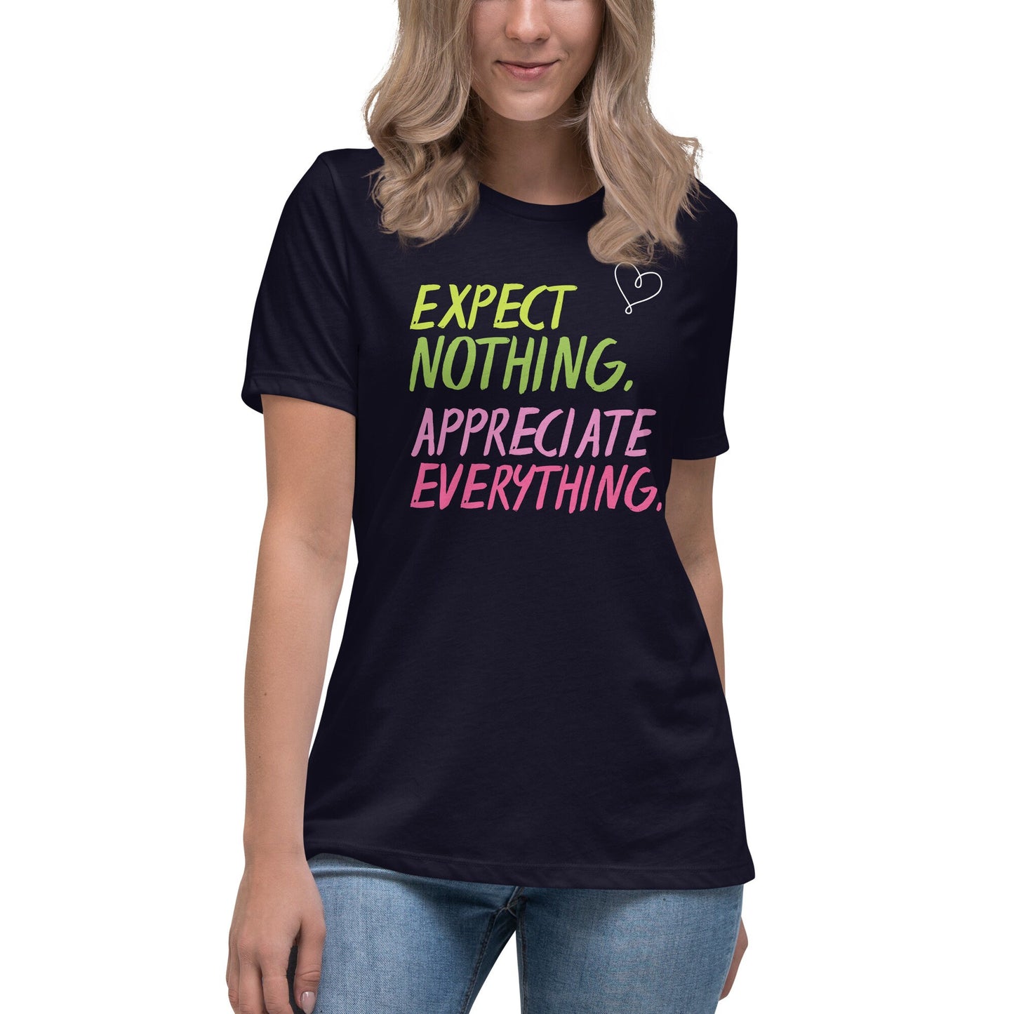 Expect Nothing Appreciate Everything Women's Relaxed T-Shirt
