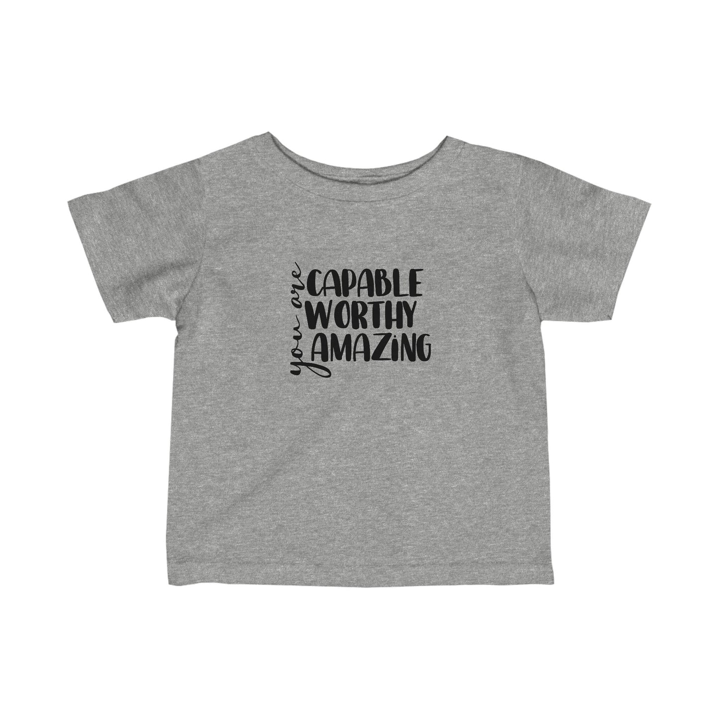 You are Capable, Worthy, and Amazing - Infant Fine Jersey Tee