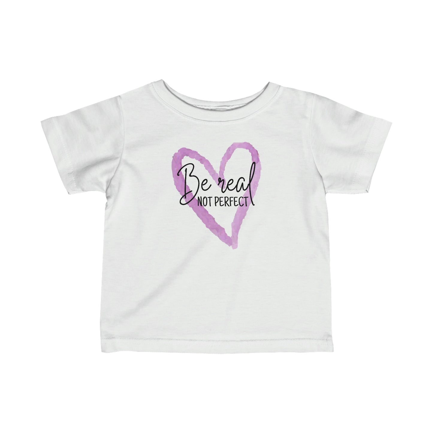Be Real, Not Perfect - Infant Fine Jersey Tee