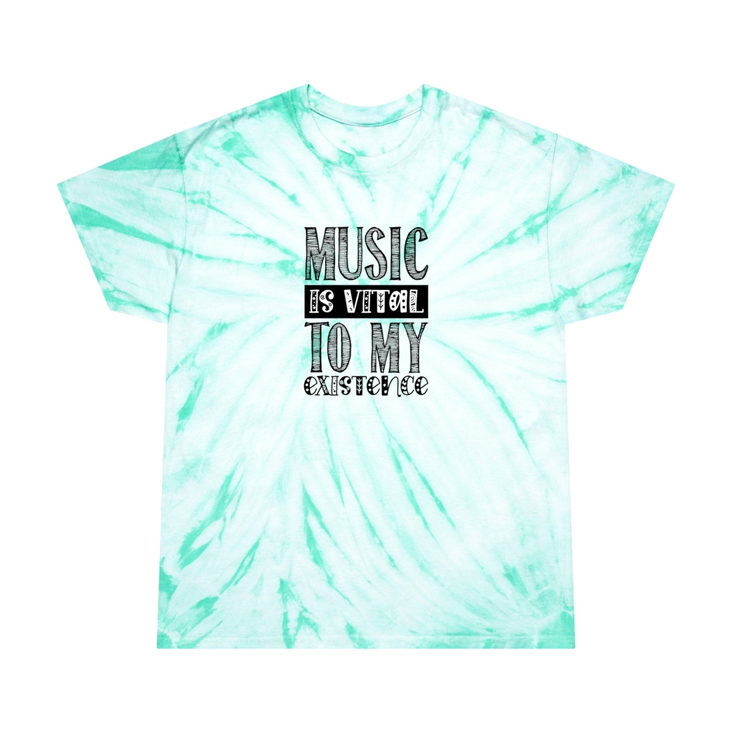 Music is Vital to my Existence - Tie-Dye Tee, Cyclone