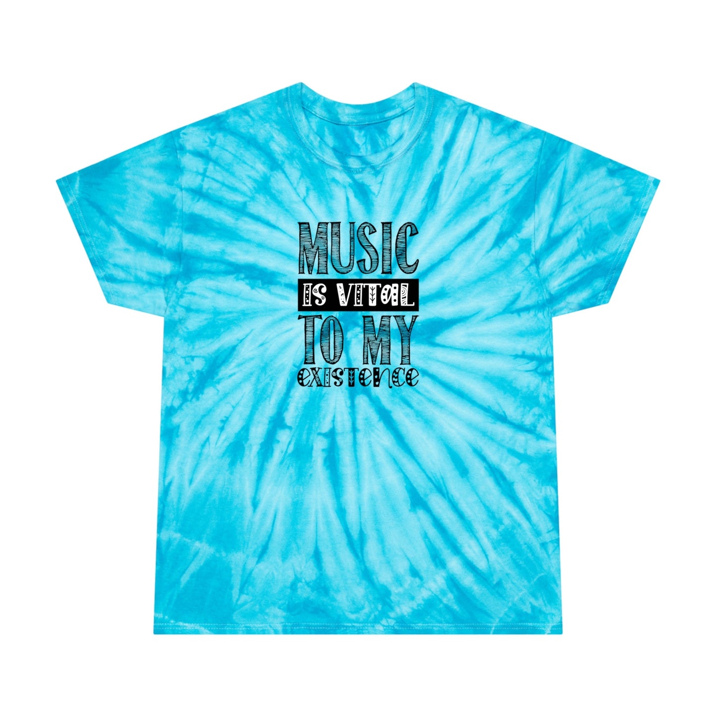 Music is Vital to my Existence - Tie-Dye Tee, Cyclone