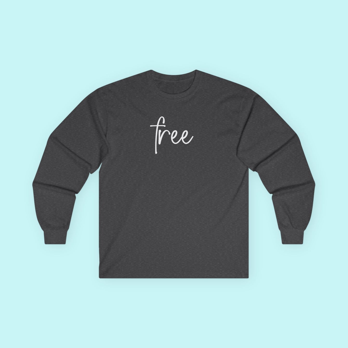 “Free” T-Shirt – Mental Clarity & Soul Freedom Long Sleeve Tee