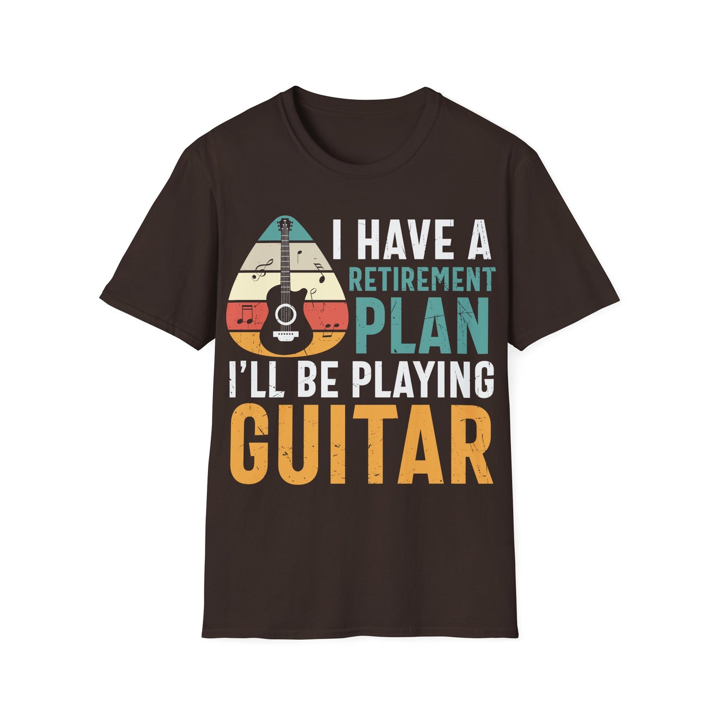I Have a Retirement Plan, I'll Be Playing Guitar - Unisex Softstyle T-Shirt