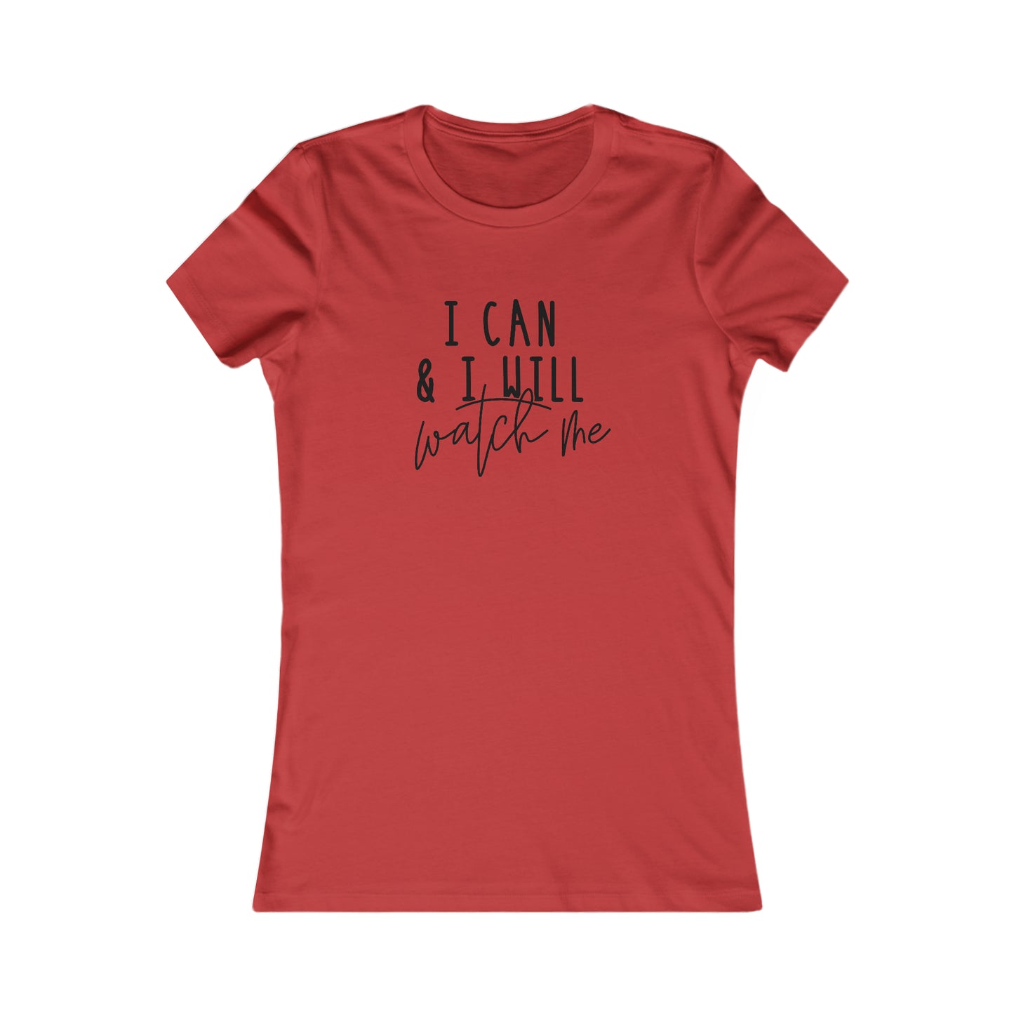 I Can, I Will - Women's Favorite Tee