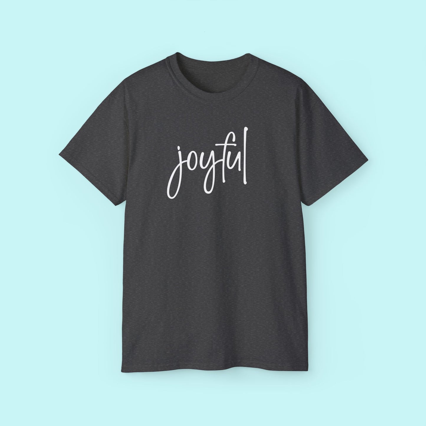 “Joyful” Empowerment Tee - Strength & Mental Health Awareness Short Sleeve Shirt