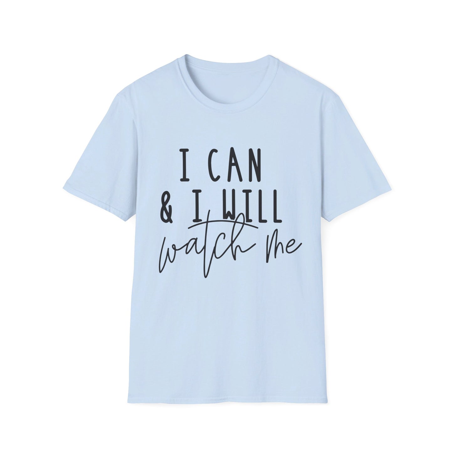 I Can and I Will - Watch Me - Unisex Softstyle T-Shirt