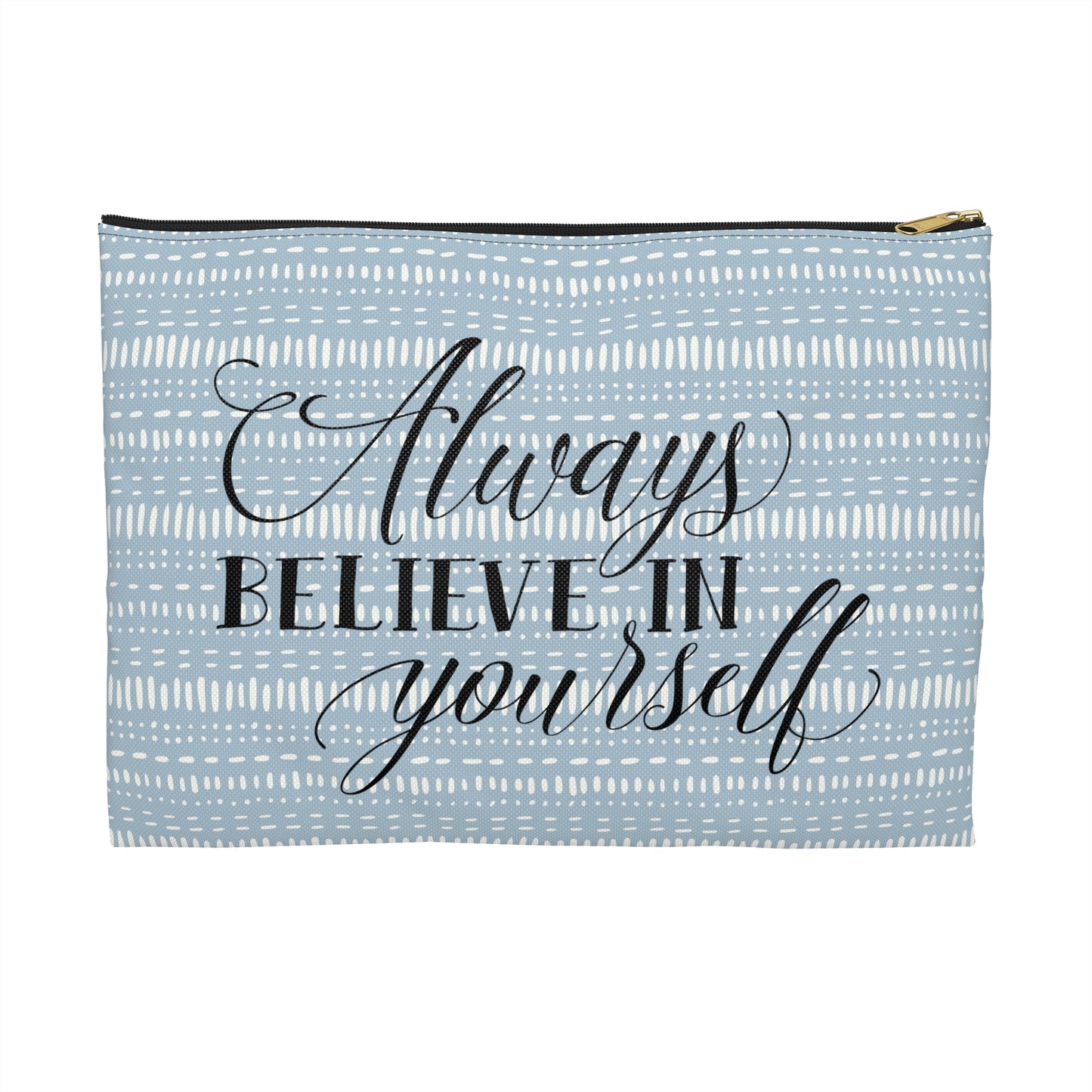 Blue Boho - Always Believe in Yourself - Inspirational - Accessory Pouch / Makeup Case / Travel Pouch / Pencil Case / Art Case
