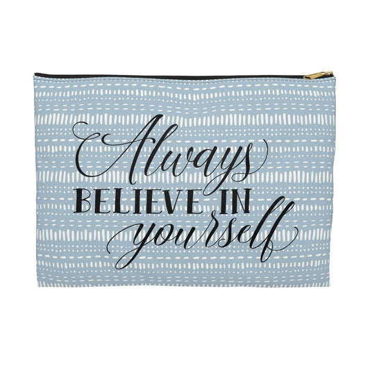 Blue Boho - Always Believe in Yourself - Inspirational - Accessory Pouch / Makeup Case / Travel Pouch / Pencil Case / Art Case