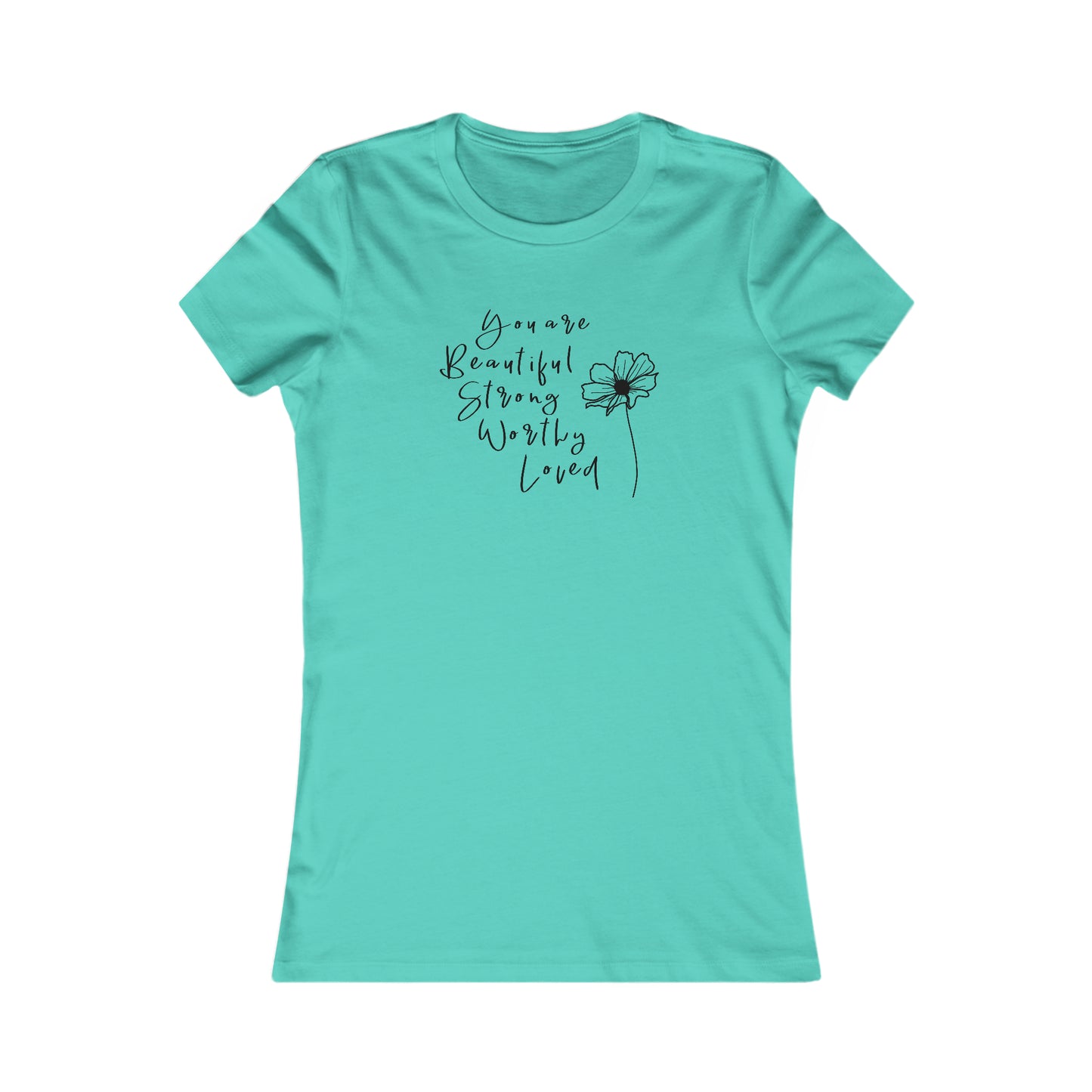 Beautiful, Strong, Worthy, Loved - Women's Favorite Tee