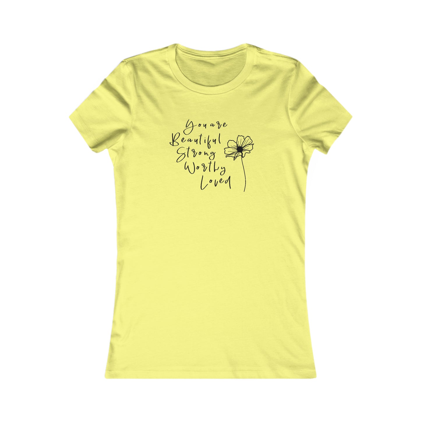 Beautiful, Strong, Worthy, Loved - Women's Favorite Tee