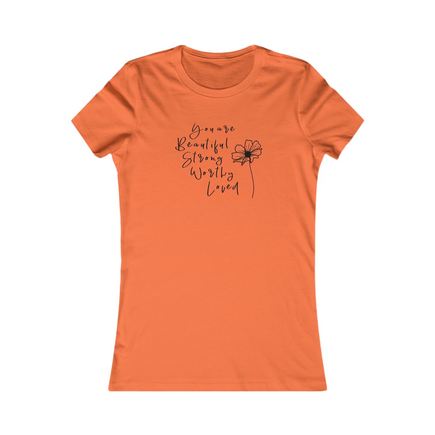 Beautiful, Strong, Worthy, Loved - Women's Favorite Tee