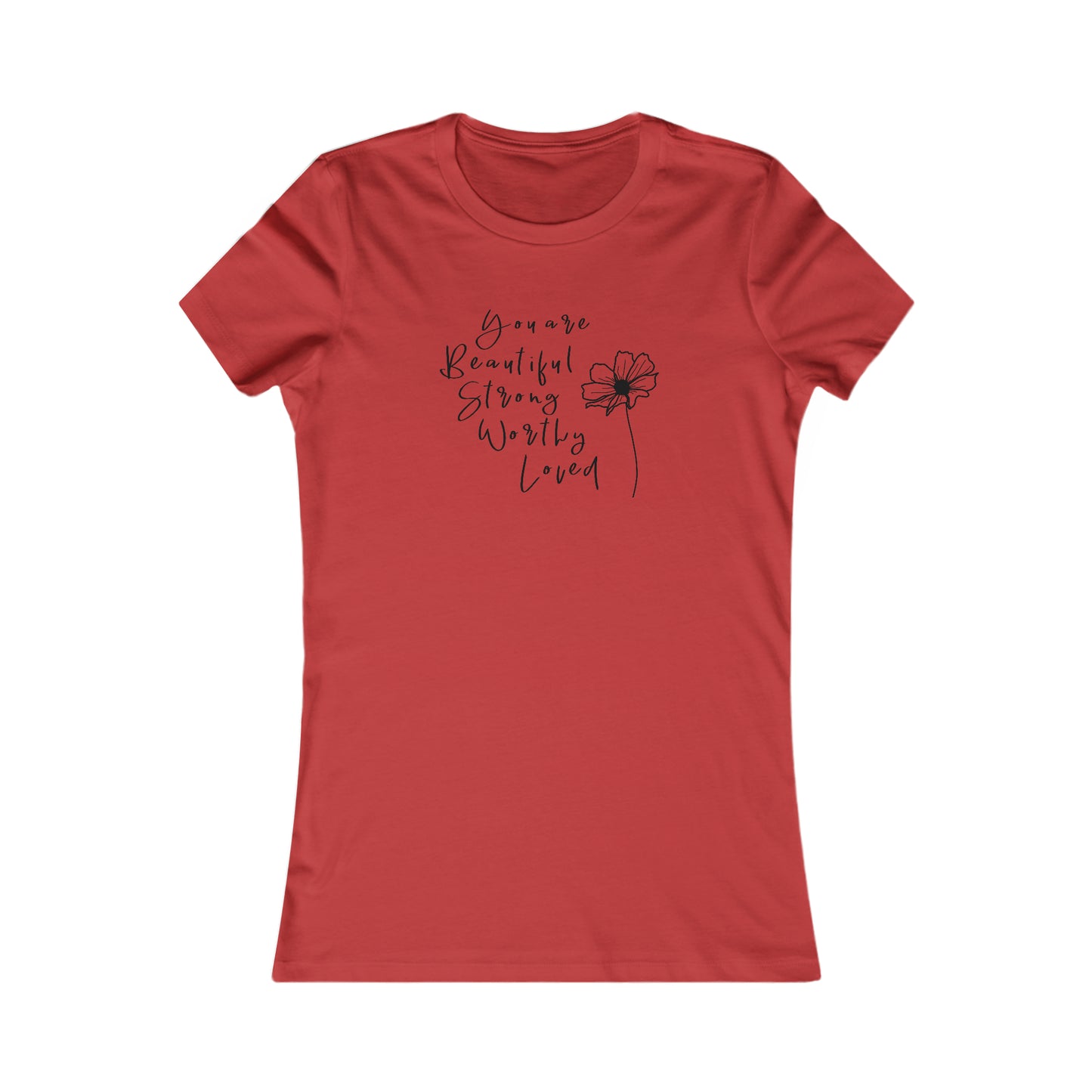 Beautiful, Strong, Worthy, Loved - Women's Favorite Tee