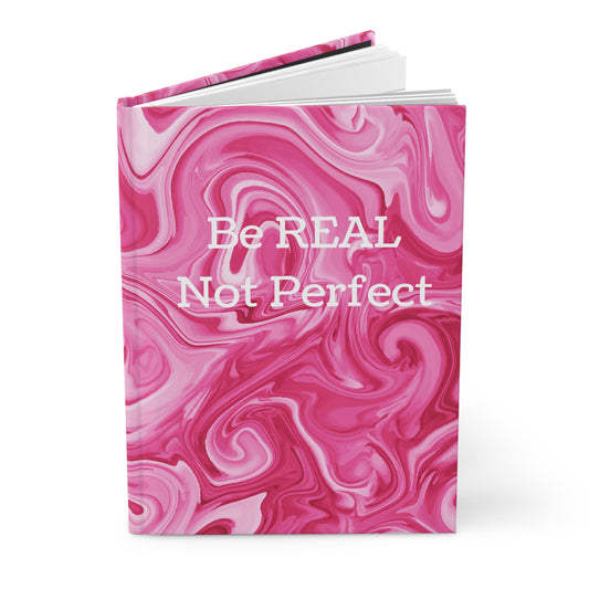 Be REAL Not Perfect - Bright Pink Marble - Hardcover Lined Journal Matte