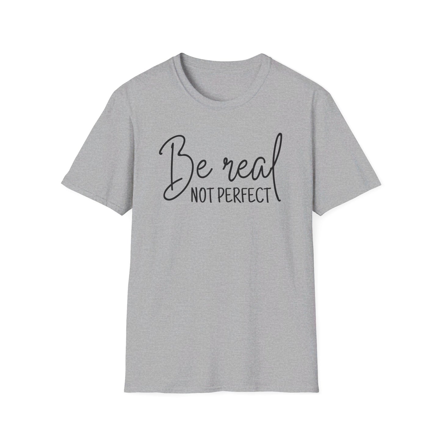 Unisex Softstyle T-Shirt - Be Real, Not perfect