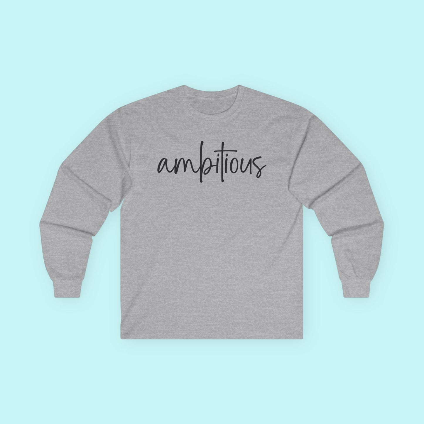 “Ambitious” Empowerment T-Shirt – Driven & Goal-Getter Mindset Long Sleeve Tee