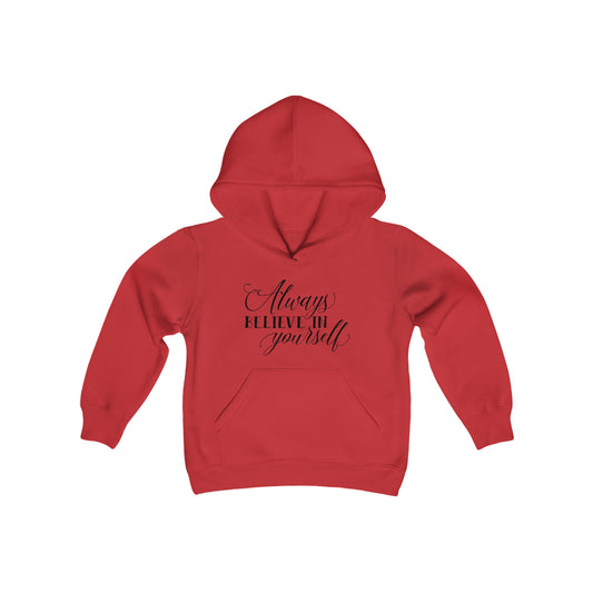 Always Believe in Yourself - Self Love - Self Acceptance - Inspire - Youth Heavy Blend Hooded Sweatshirt