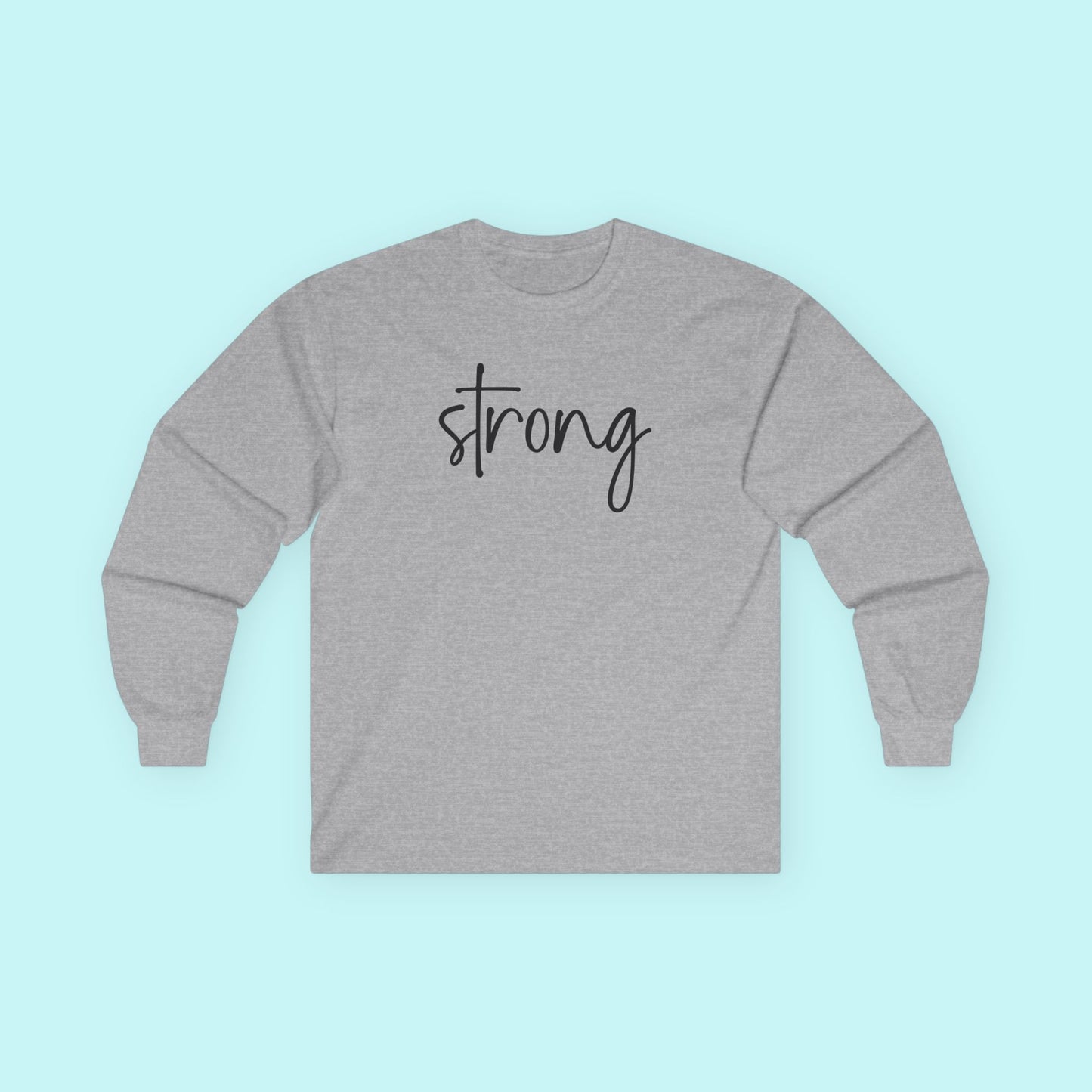 “Strong” Mental Wellness T-Shirt - Strength Through Healing Long Sleeve Tee