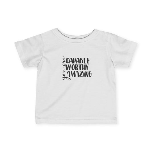 You are Capable, Worthy, and Amazing - Infant Fine Jersey Tee
