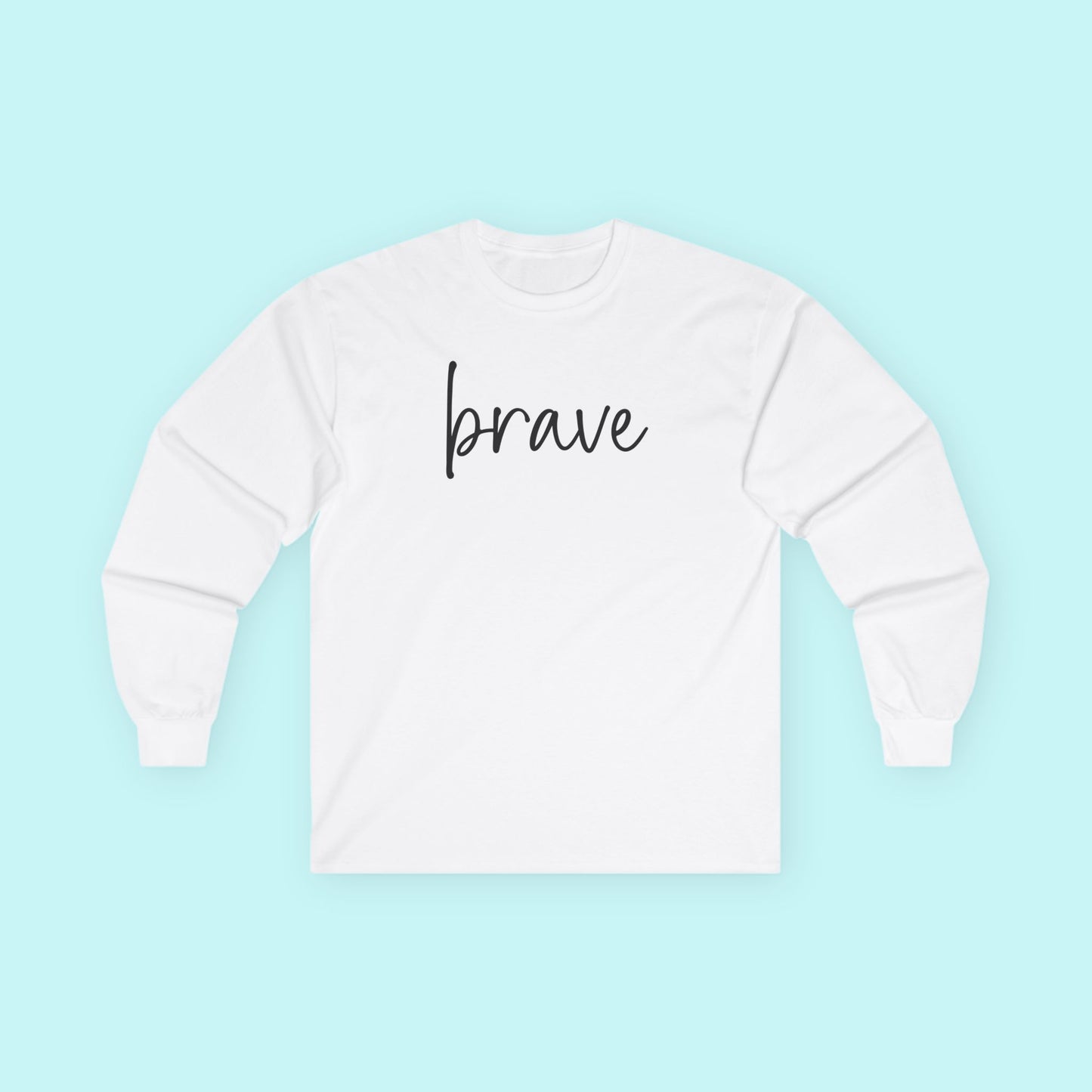“Brave” Mental Health T-Shirt - Courageous Healing & Inner Strength Long Sleeve Tee