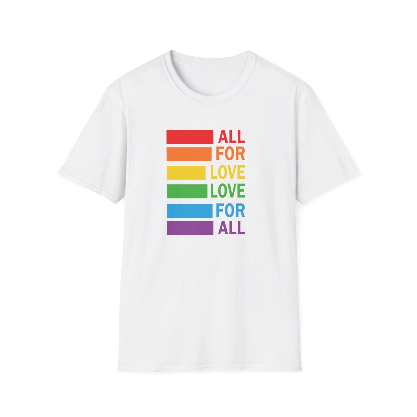 All for Love - Love for All - LGBT - Pride - Rainbow - Unisex Softstyle T-Shirt