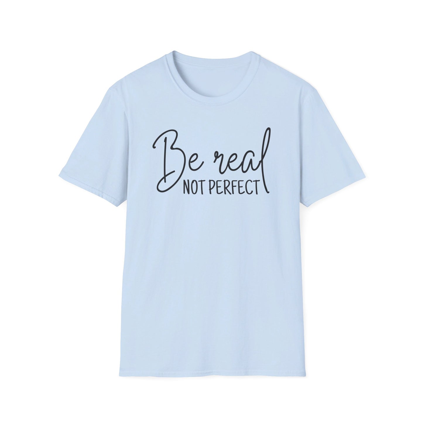 Unisex Softstyle T-Shirt - Be Real, Not perfect
