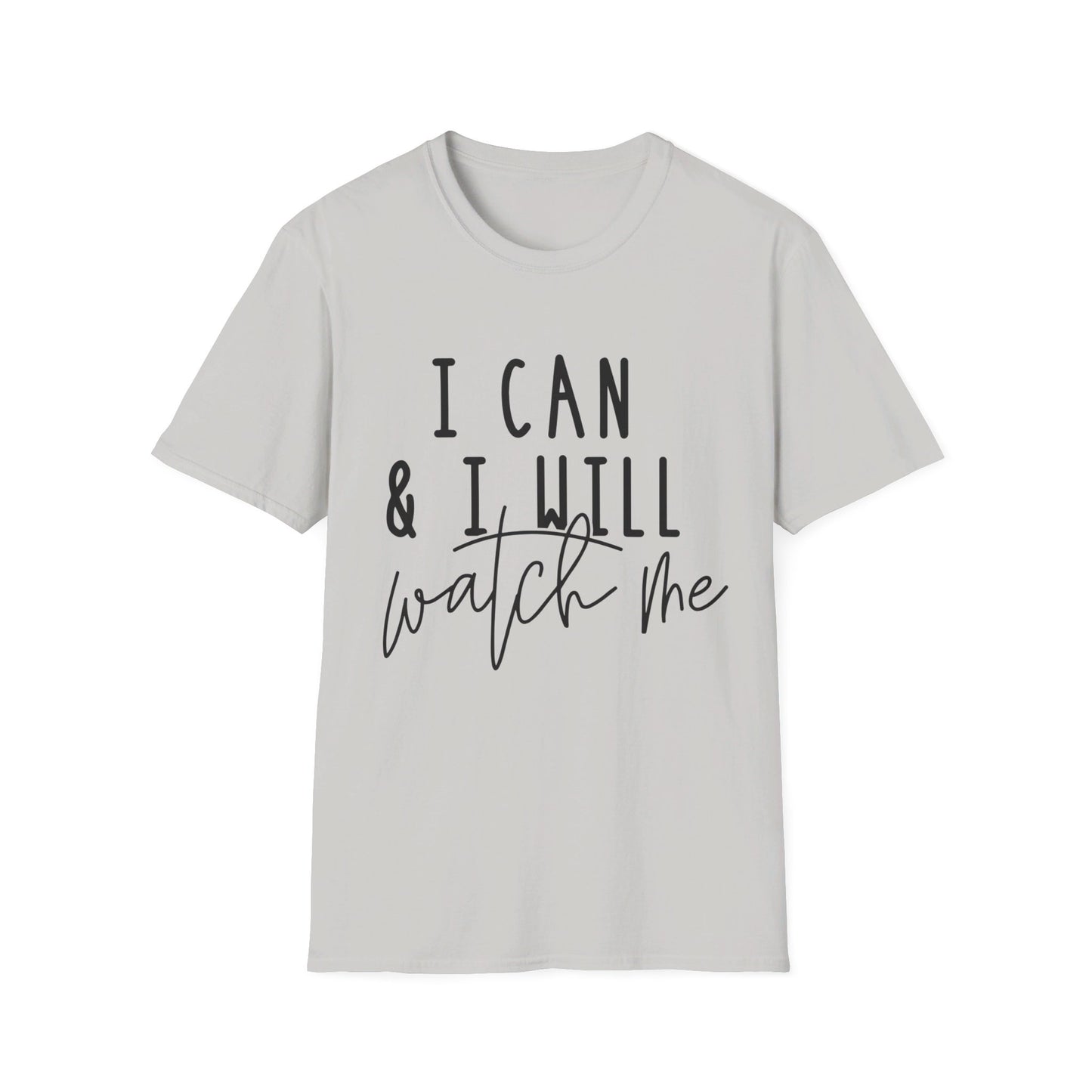 I Can and I Will - Watch Me - Unisex Softstyle T-Shirt