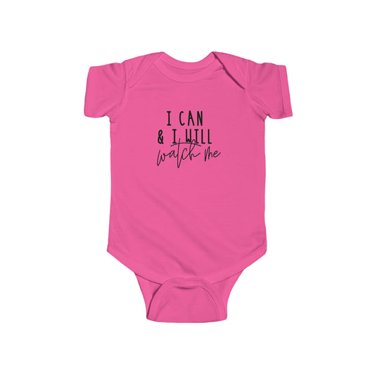I Can, I Will, Watch Me - Infant Fine Jersey Bodysuit