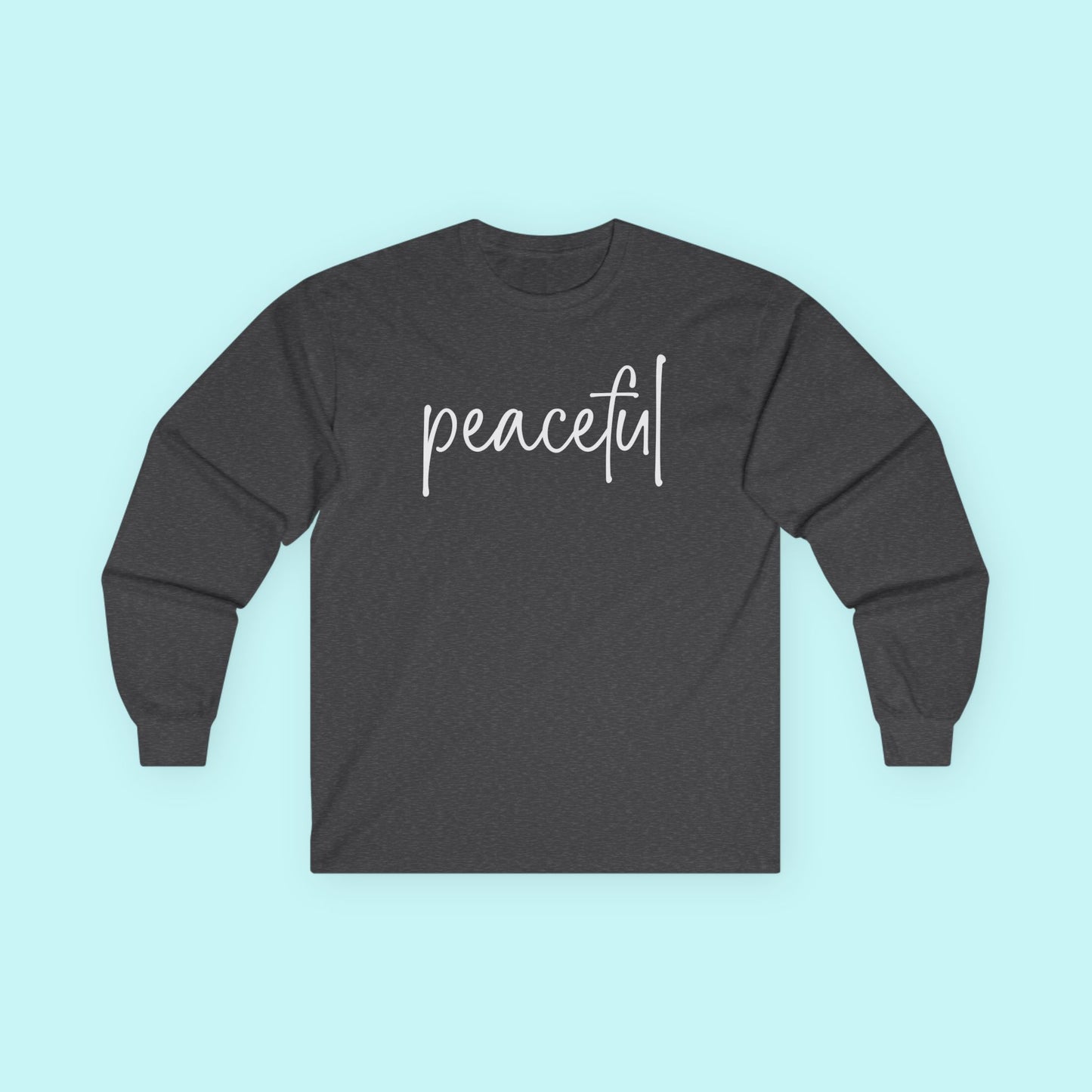 “Peaceful” Mindfulness T-Shirt - Calm & Centered Living Long Sleeve Tee