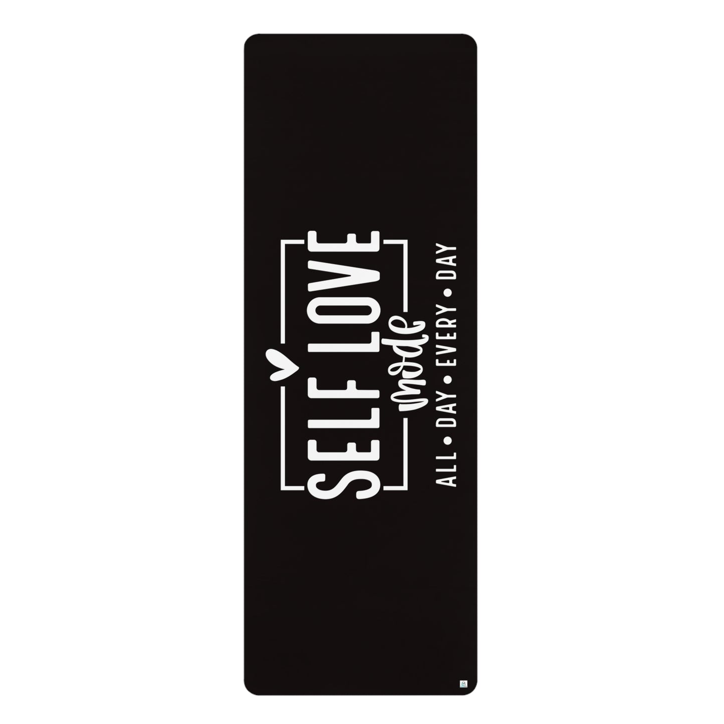 Self Love Mode - All Day Every Day - Black - Rubber Yoga Mat