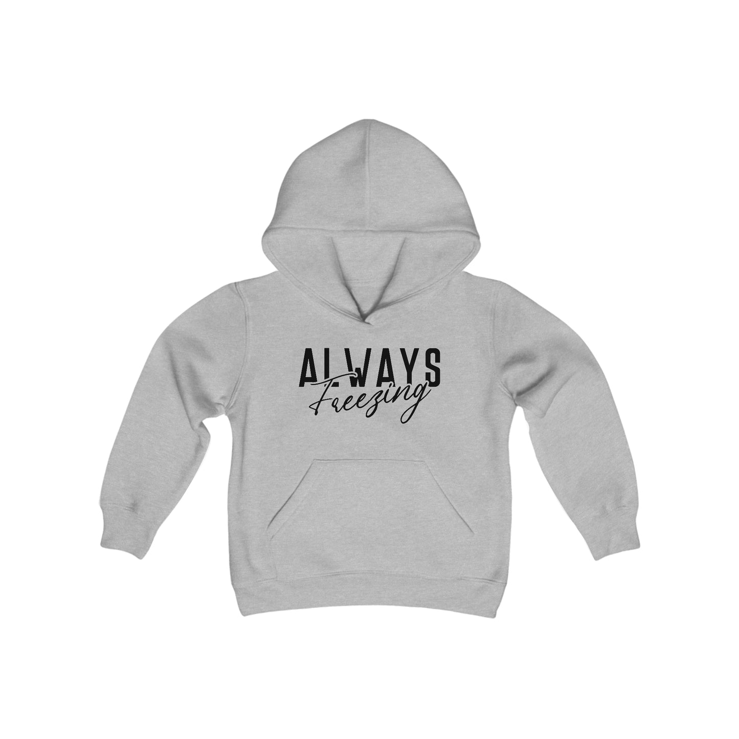 ALWAYS Freezing - Fun Winter - Cute Winter Words - Youth Heavy Blend Hooded Sweatshirt