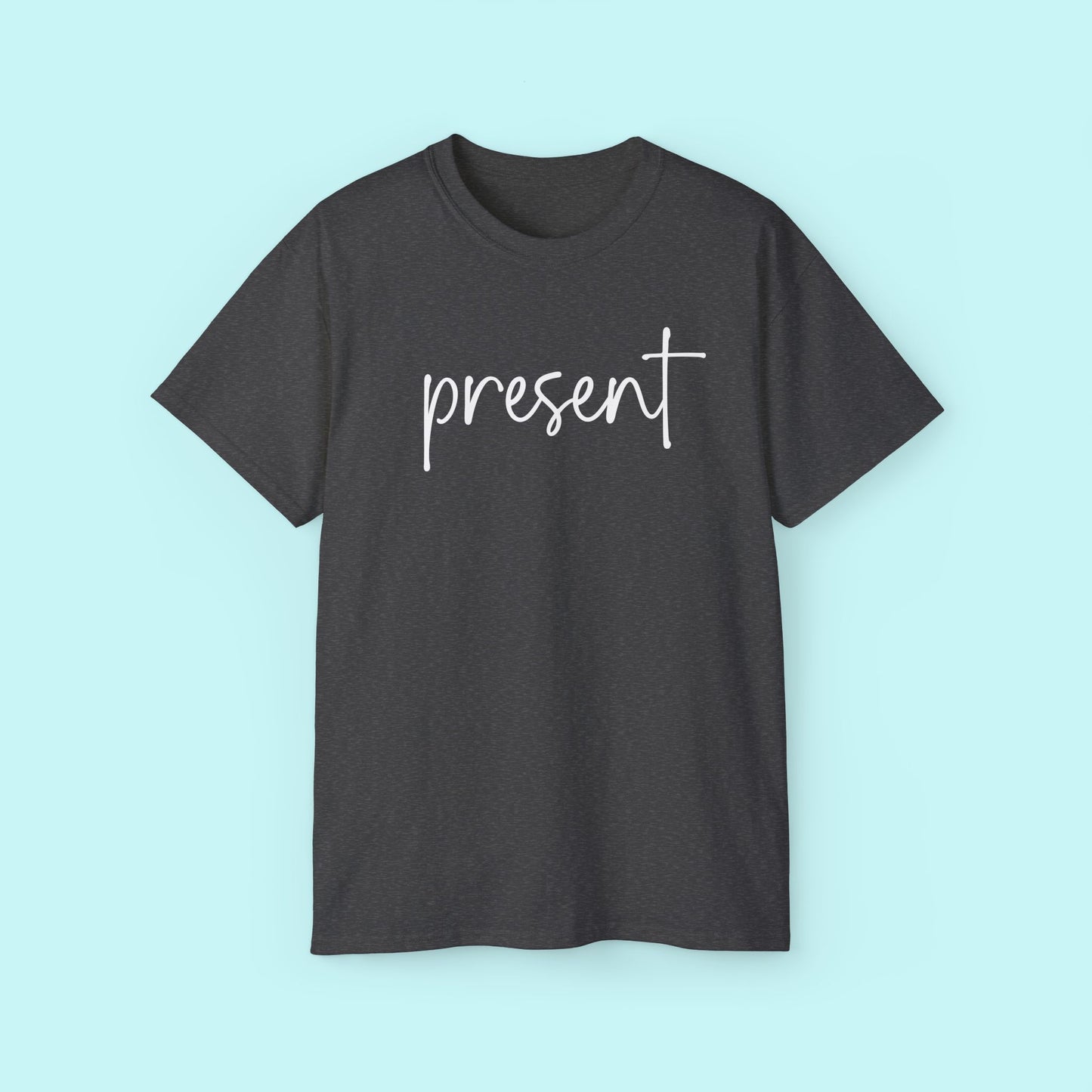 “Present” Motivational Tee - Strength & Mental Health Awareness Short Sleeve Shirt