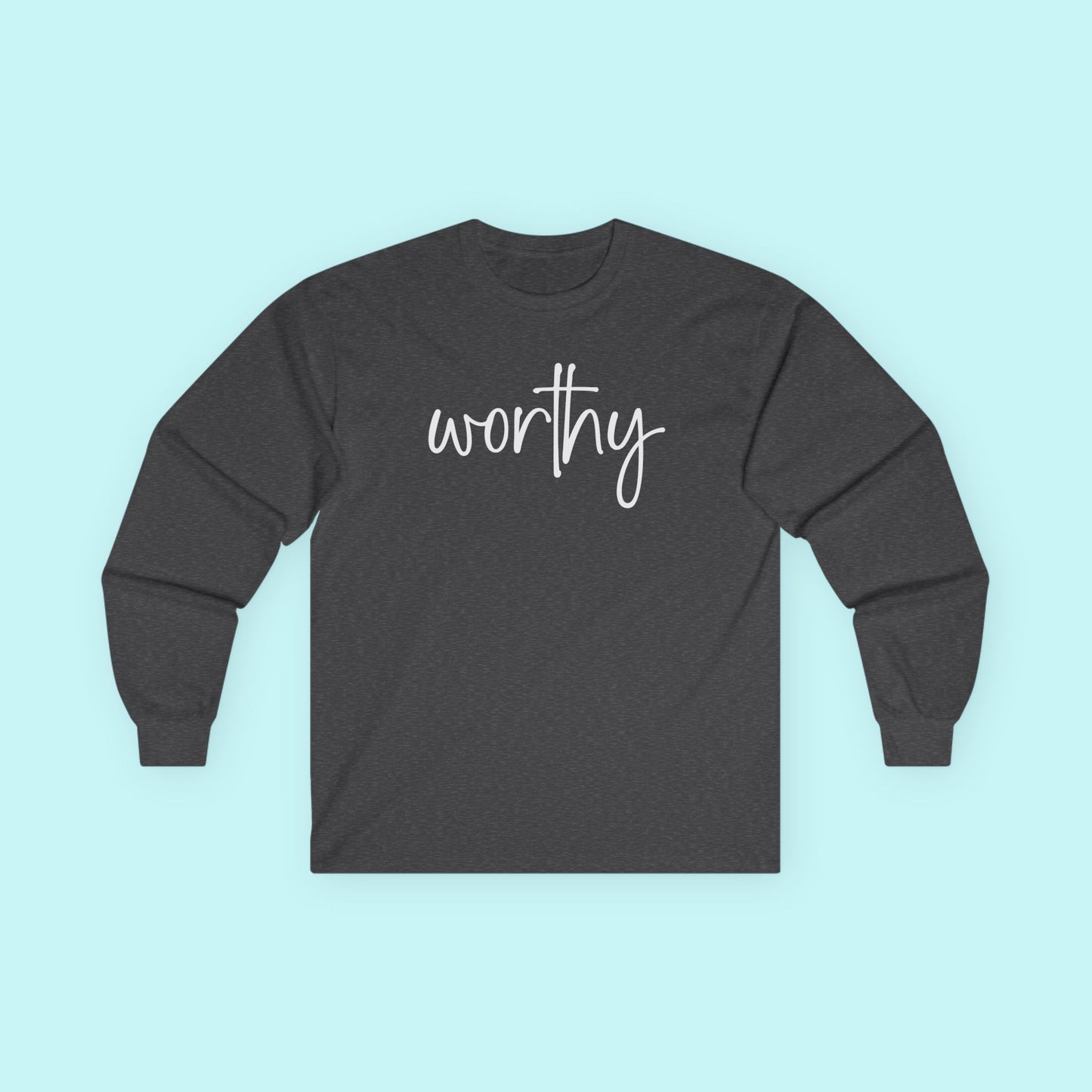 “Worthy” Self-Love T-Shirt - Empowerment Shirt for Mental Health Awareness - Long Sleeve Tee