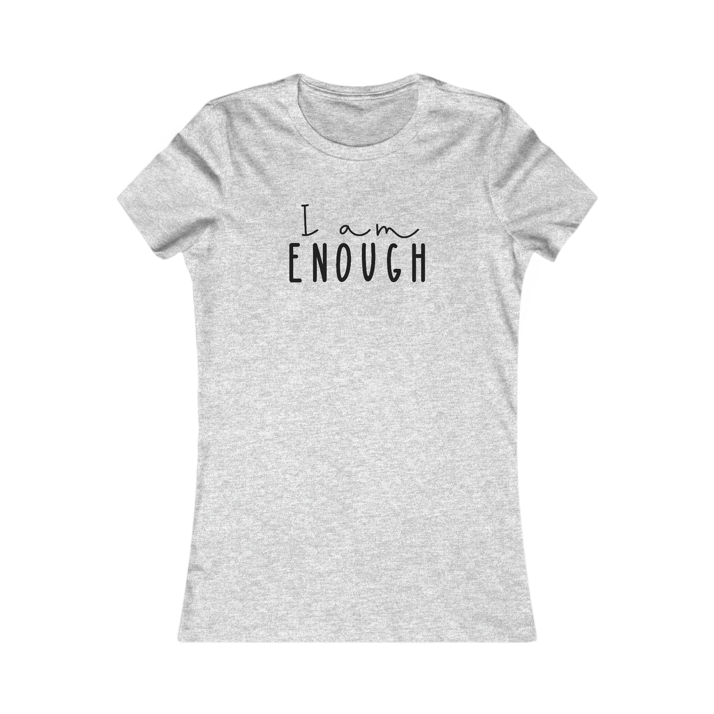 I am ENOUGH - Women's Favorite Tee
