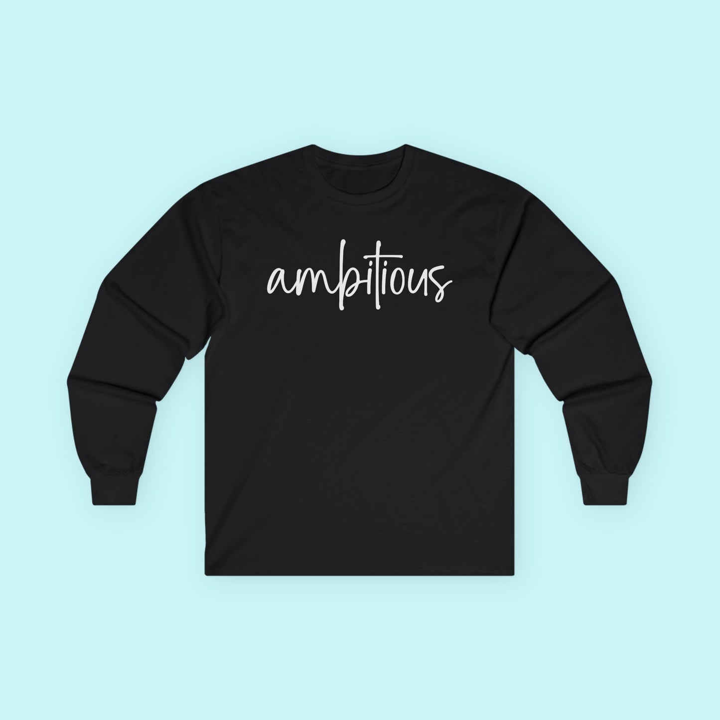 “Ambitious” Empowerment T-Shirt – Driven & Goal-Getter Mindset Long Sleeve Tee