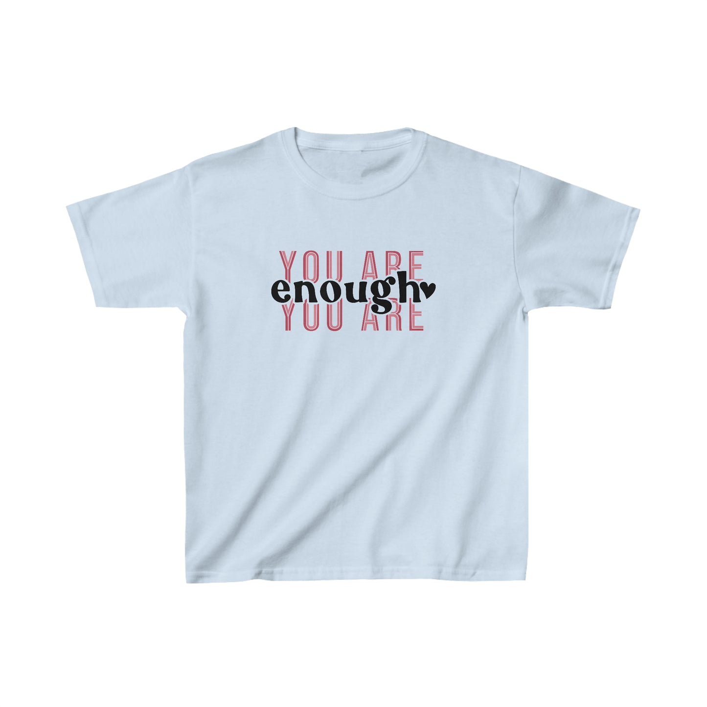 YOU ARE ENOUGH - Motivational - Inspirational - Kids Heavy Cotton Tee