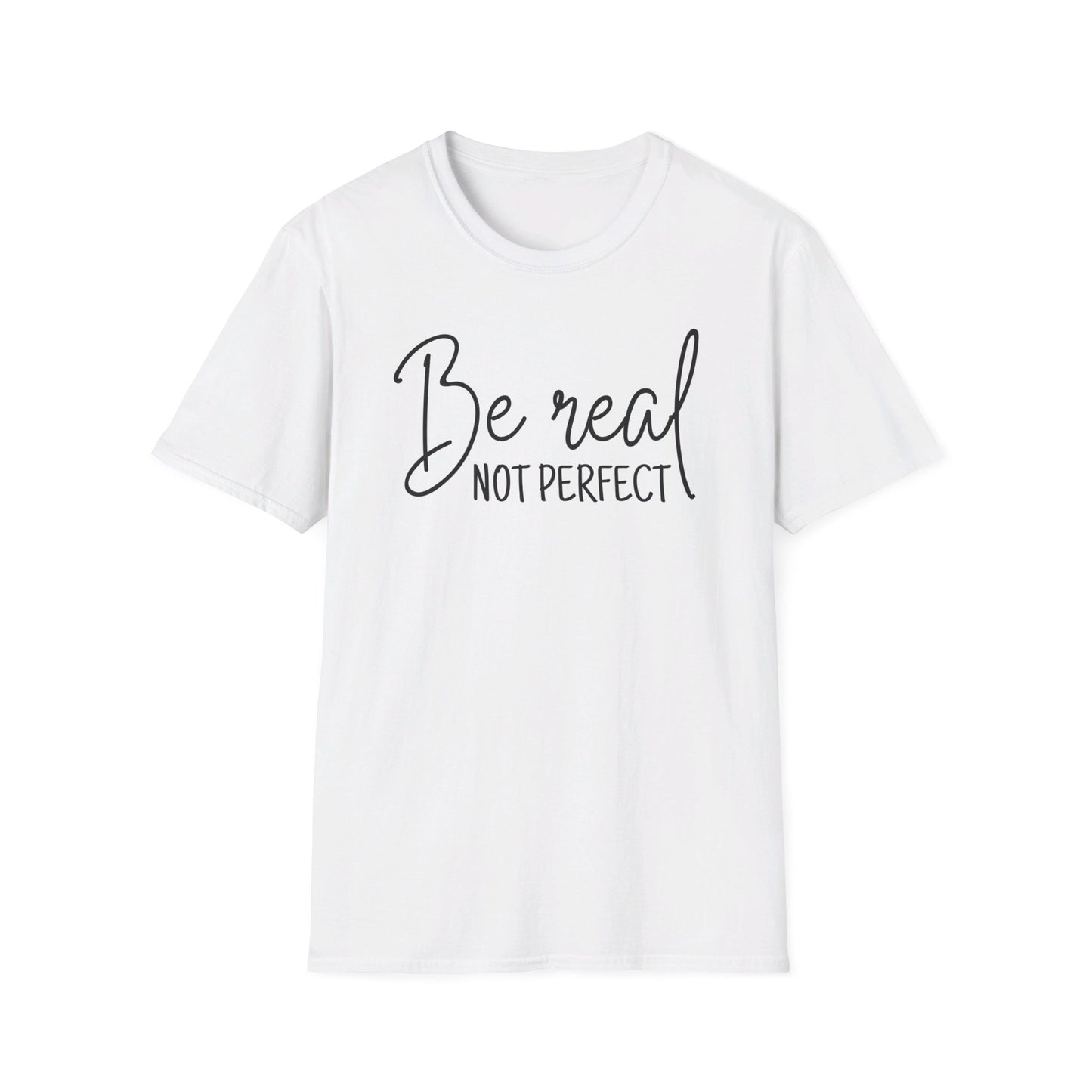 Unisex Softstyle T-Shirt - Be Real, Not perfect