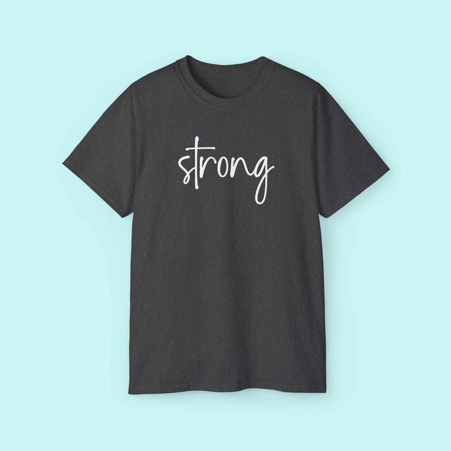 “Strong” Motivational Tee - Strength & Mental Health Awareness Short Sleeve Shirt
