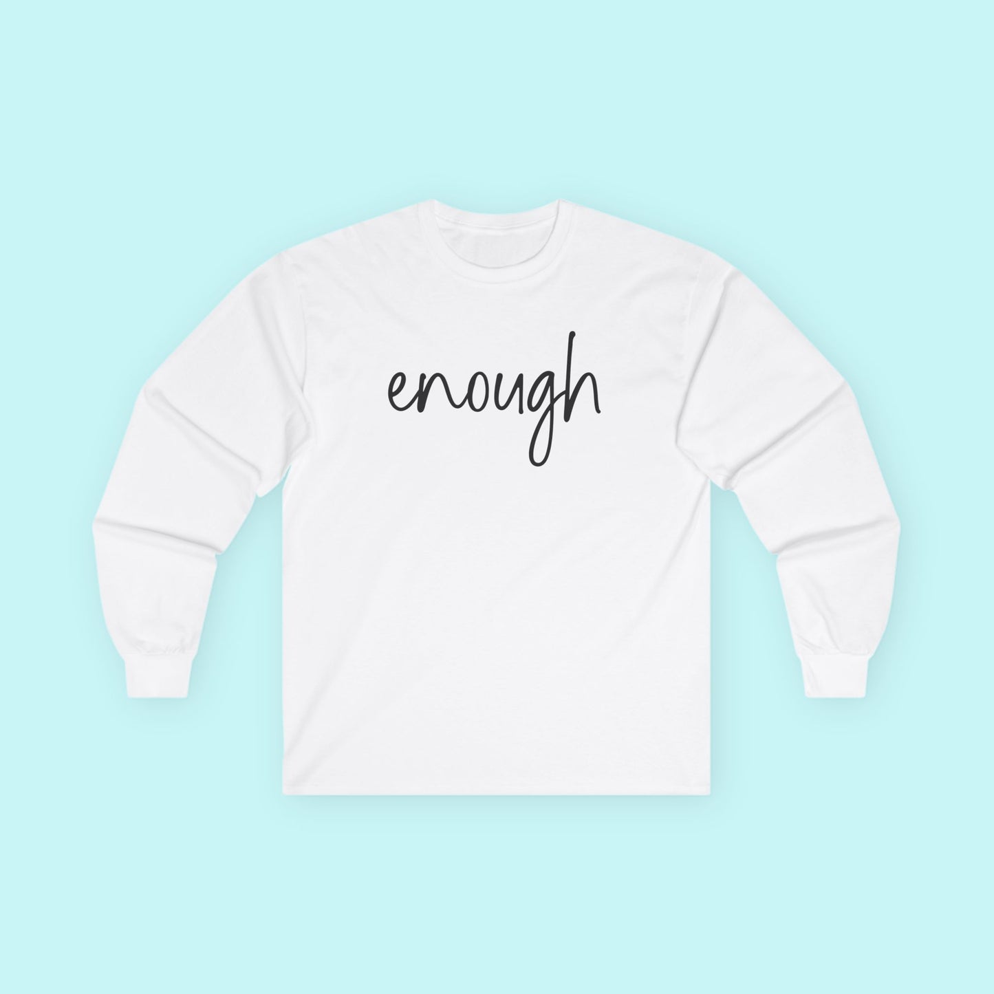 "Enough" - Minimalist Mental Health T-Shirt - Empowering Self-Worth Long Sleeve Tee