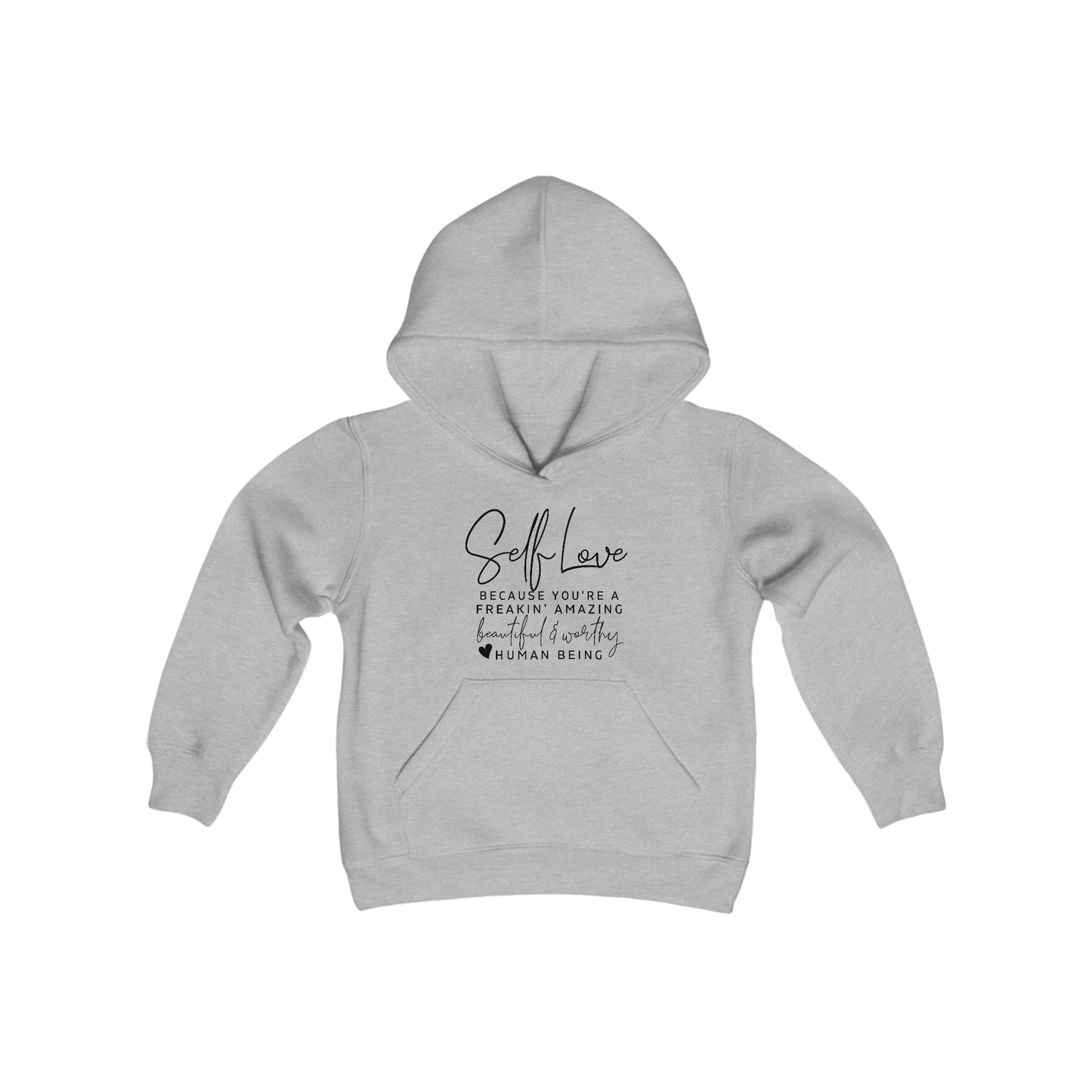 Self Love, Because You are a Freakin Amazing, Beautiful, and Worthy Human Being - Self Acceptance - Inspire - Youth Heavy Blend Hooded Sweatshirt