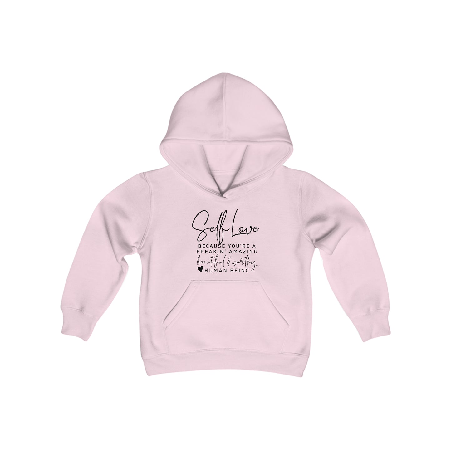 Self Love, Because You are a Freakin Amazing, Beautiful, and Worthy Human Being - Self Acceptance - Inspire - Youth Heavy Blend Hooded Sweatshirt