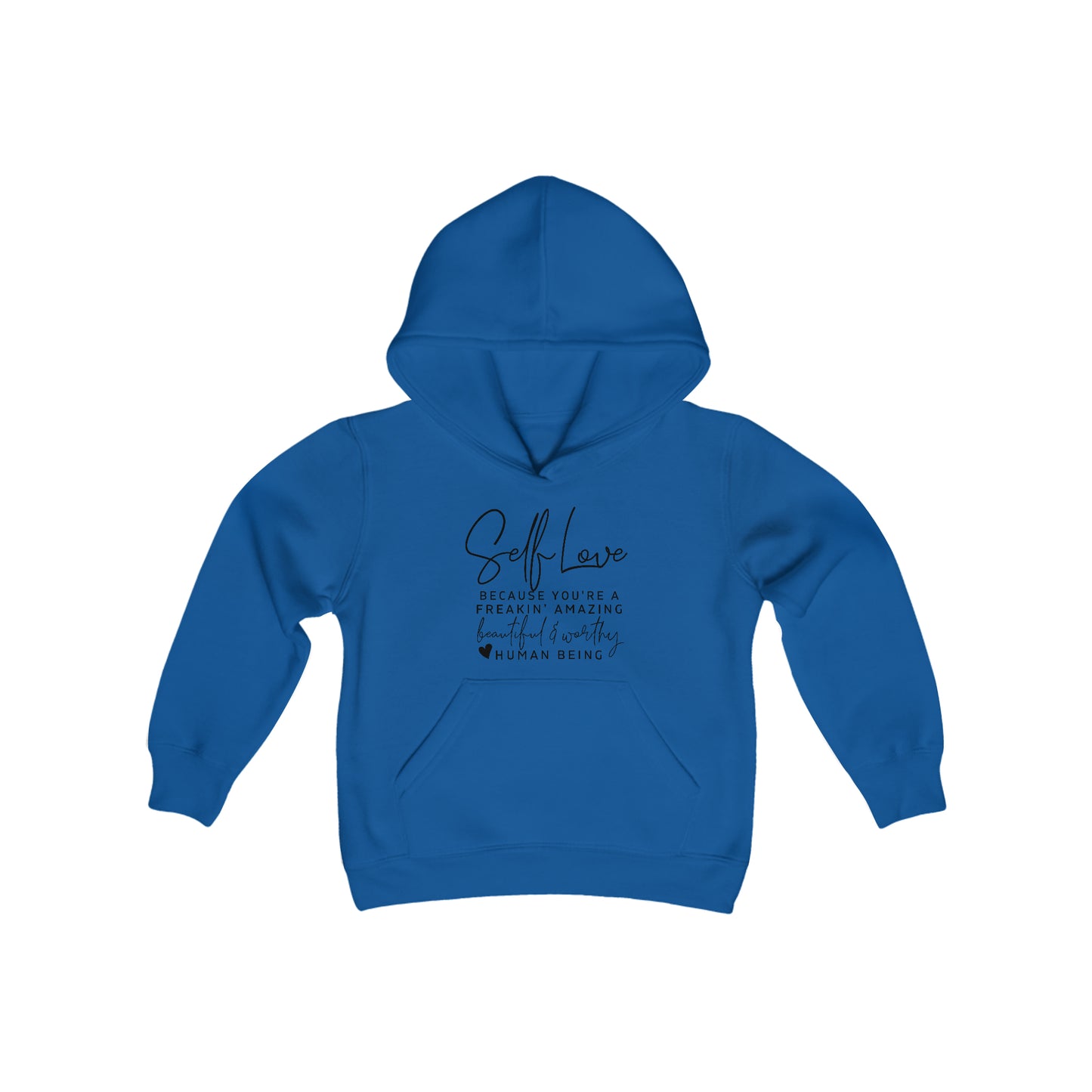 Self Love, Because You are a Freakin Amazing, Beautiful, and Worthy Human Being - Self Acceptance - Inspire - Youth Heavy Blend Hooded Sweatshirt