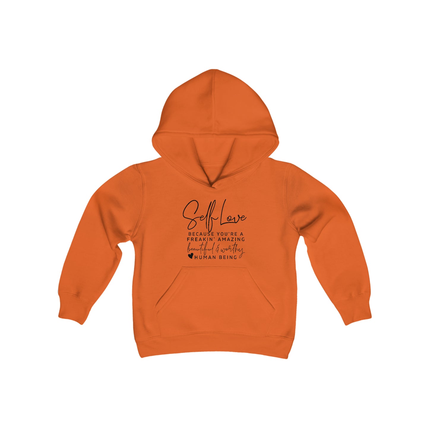 Self Love, Because You are a Freakin Amazing, Beautiful, and Worthy Human Being - Self Acceptance - Inspire - Youth Heavy Blend Hooded Sweatshirt
