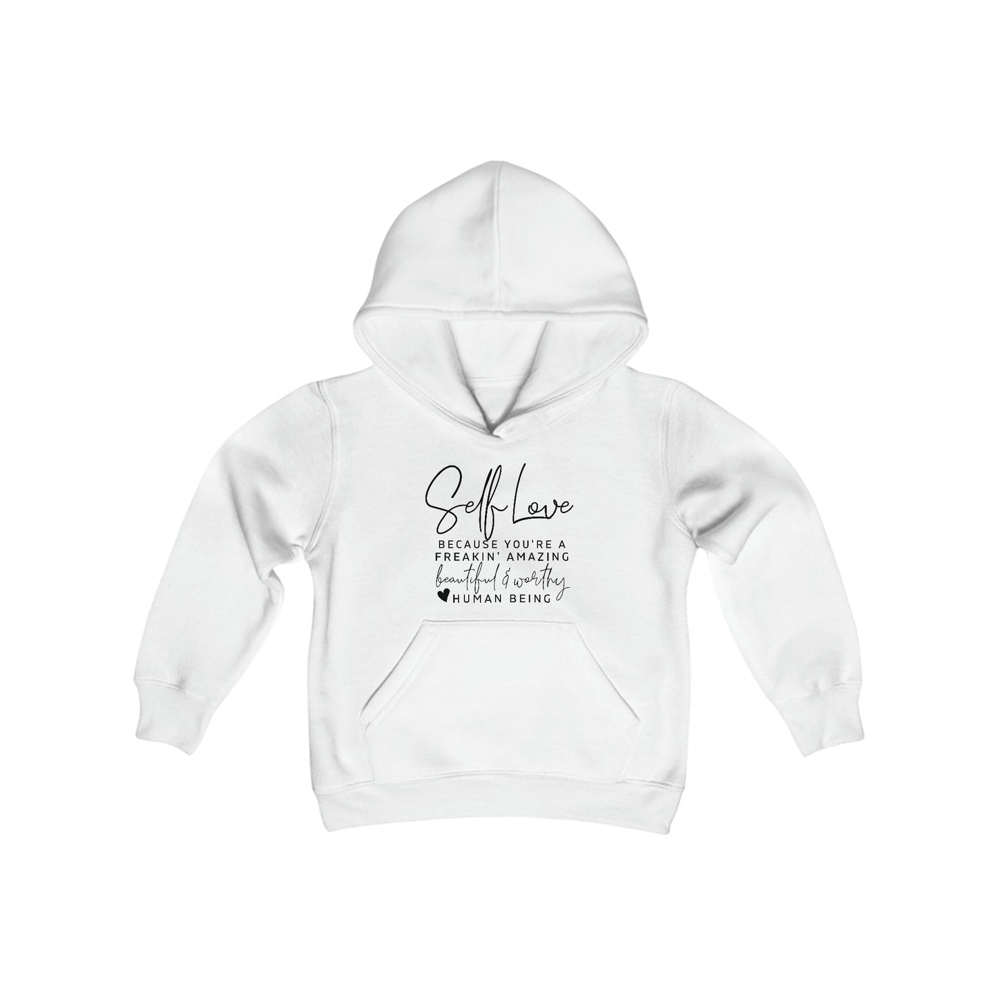 Self Love, Because You are a Freakin Amazing, Beautiful, and Worthy Human Being - Self Acceptance - Inspire - Youth Heavy Blend Hooded Sweatshirt