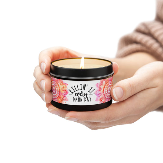 Killin' It Every Damn Day - Inspirational - Mindfulness & Self-Care - Scented Tin Candle
