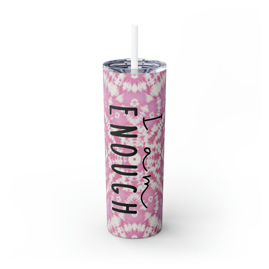 I Am Enough - Pink Batik - Skinny Tumbler with Straw, 20oz - Stainless Steel