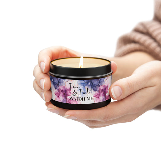 I Can and I Will, Watch Me - Inspirational - Mindfulness & Self-Care - Scented Tin Candle