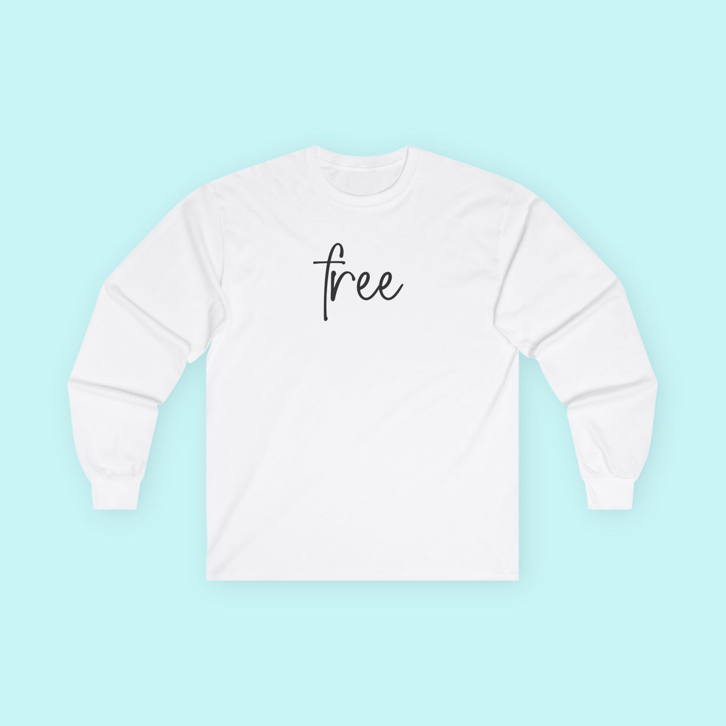“Free” T-Shirt – Mental Clarity & Soul Freedom Long Sleeve Tee