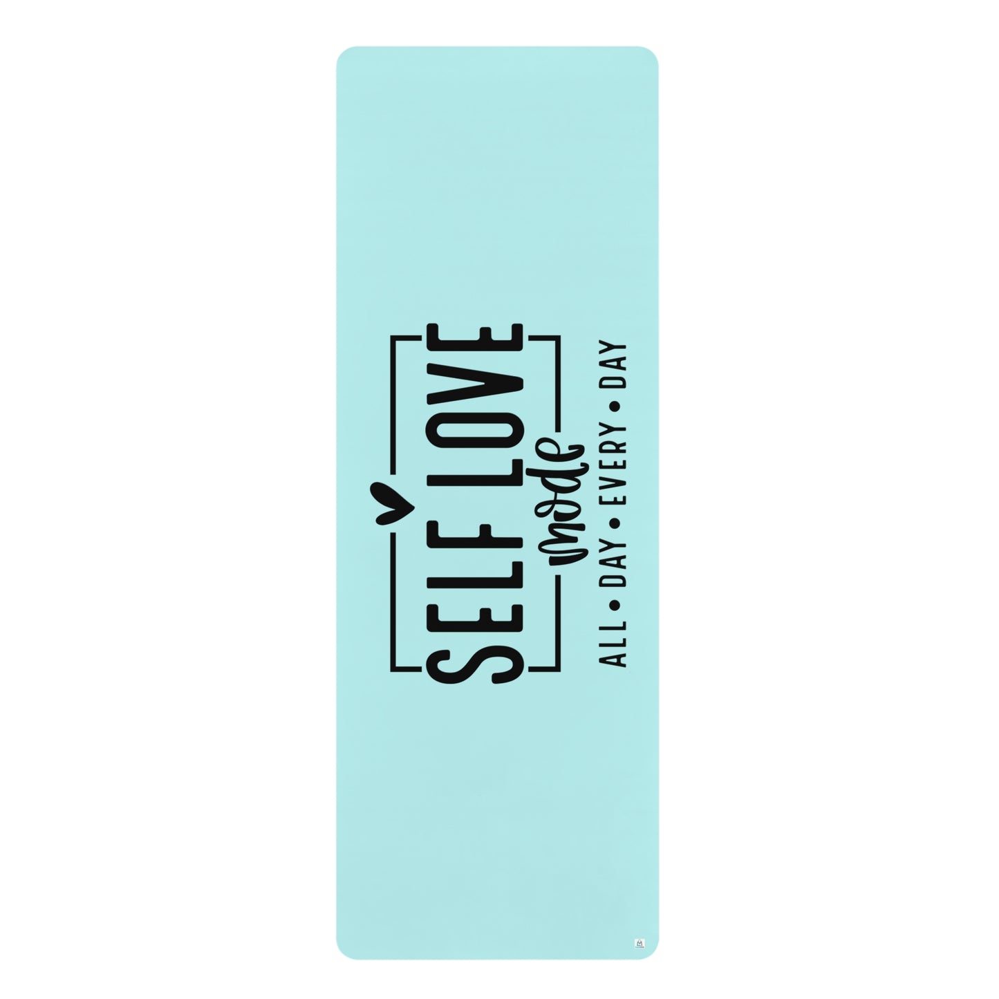 Self Love Mode - All Day Every Day - Light Blue - Rubber Yoga Mat