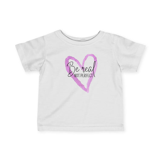 Be Real, Not Perfect - Infant Fine Jersey Tee