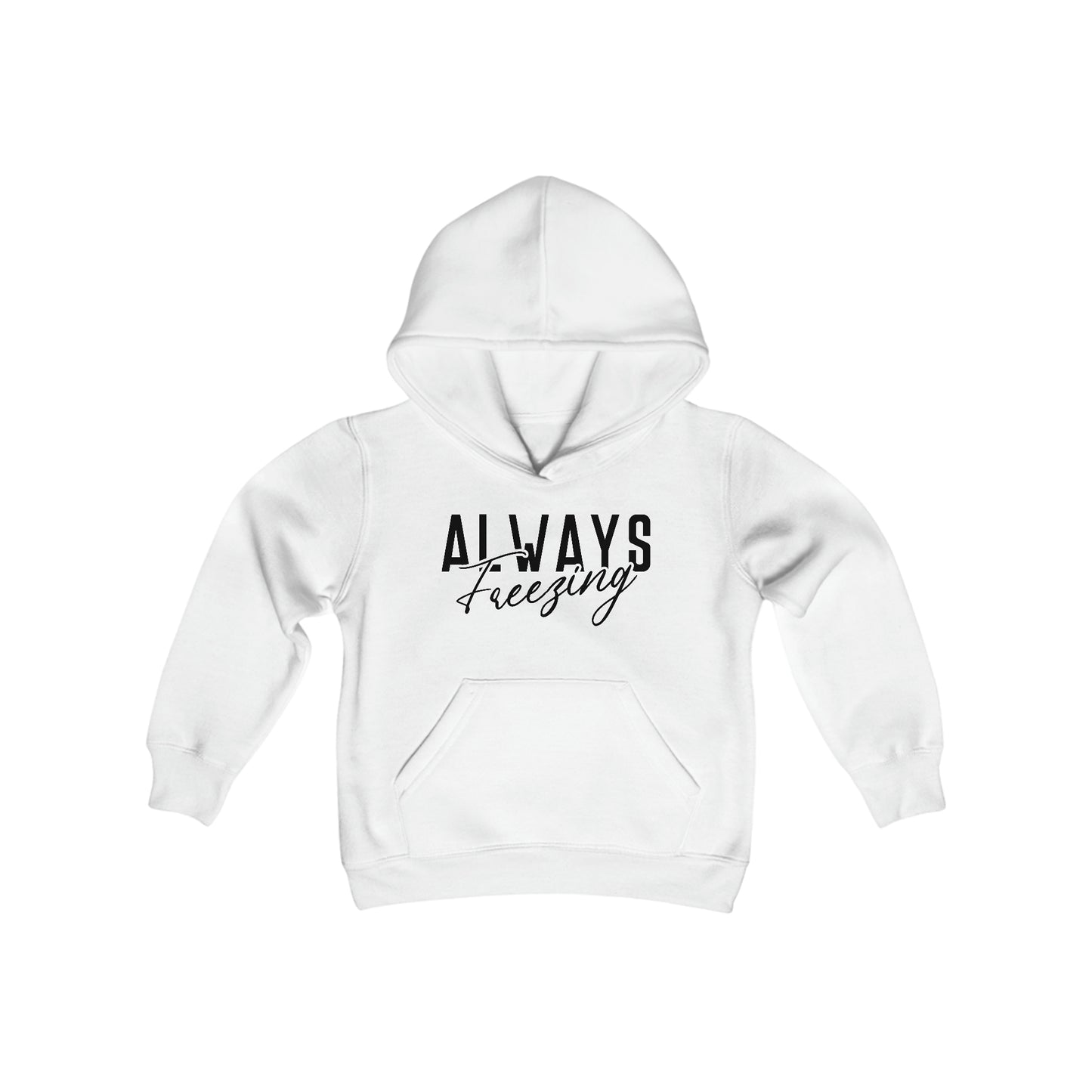 ALWAYS Freezing - Fun Winter - Cute Winter Words - Youth Heavy Blend Hooded Sweatshirt